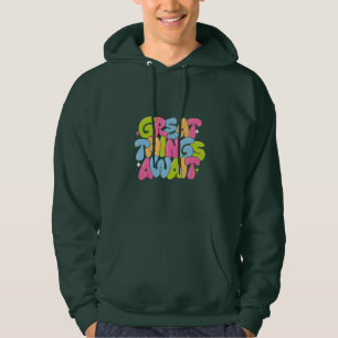 Great Things Await Motivational Hoodie