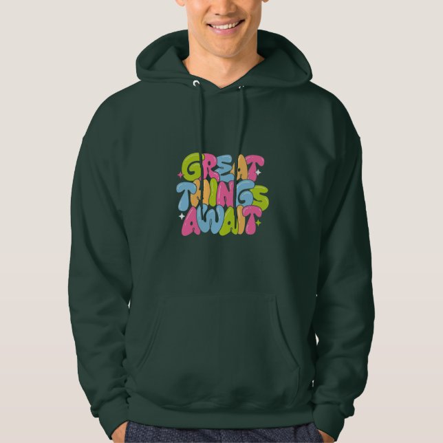 Great Things Await Motivational Hoodie (Front)