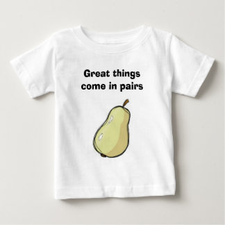 Great things come in pairs baby T-Shirt