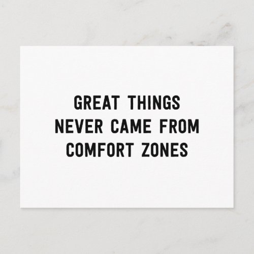 Great Things Never Came From Comfort Zones Postcard