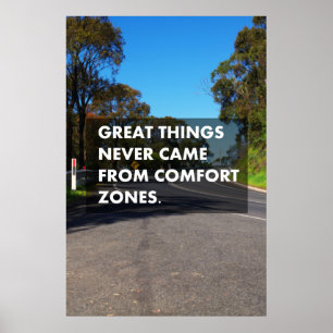 Great things never came from comfort zones poster