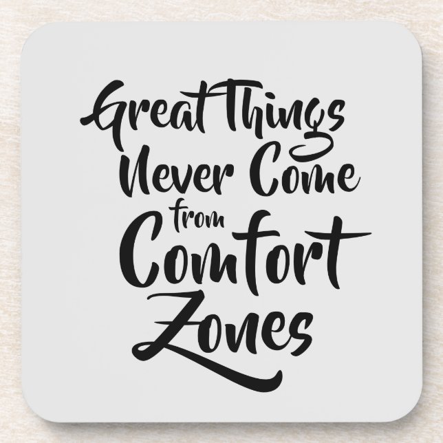 Great Things Never Come from Comfort Zones Quote Beverage Coaster (Front)