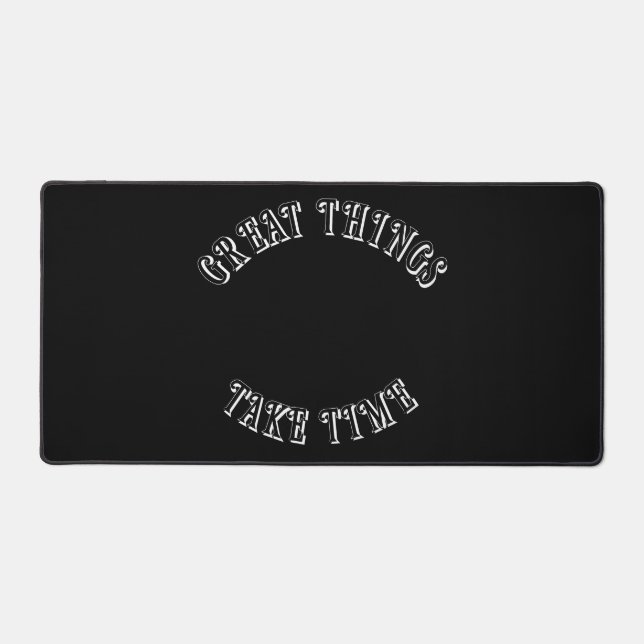 Great Things Take Time Desk Mat (Front)