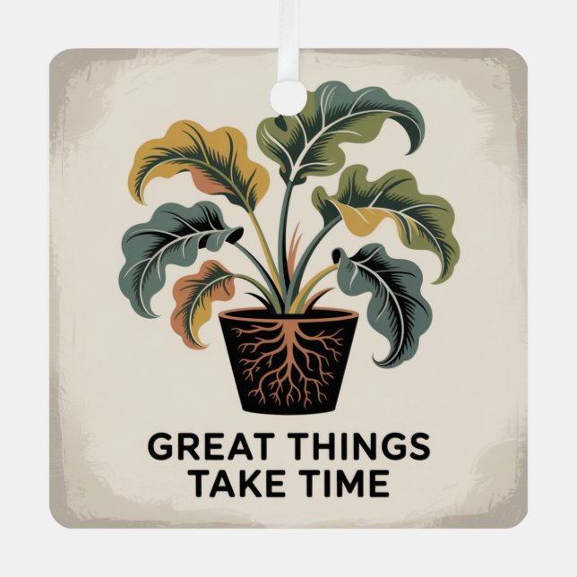 Great Things Take Time Metal Ornament (Front)