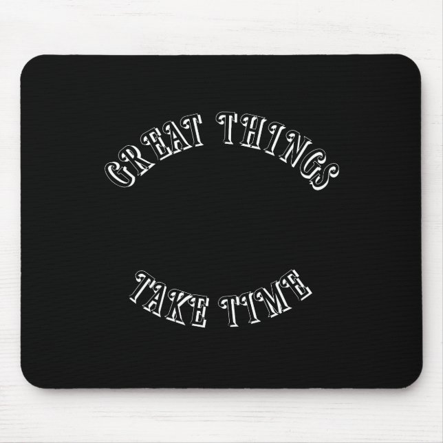 Great Things Take Time Mouse Pad (Front)