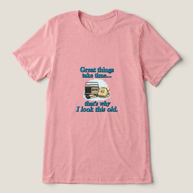Great things take time Tri-Blend shirt (Design Front)