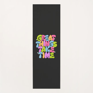 Great Things Take Time Yoga Mat