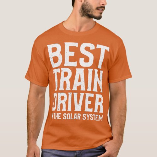 Great Train Driver Design Quote Best Train Driver  T_Shirt