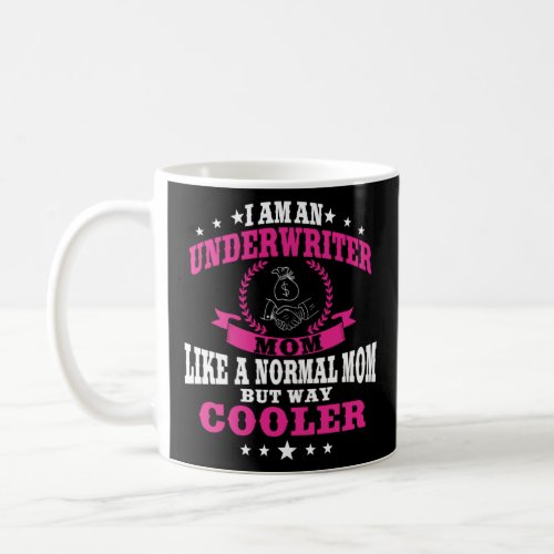 Great Underwriter Mom Saying Loan Officer For Wome Coffee Mug