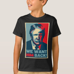 Great Vintage - We Want Him Ck - Donald Trump T-Shirt