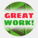[ Thumbnail: "Great Work!" + Abstract Green Triangles Pattern Round Sticker ]