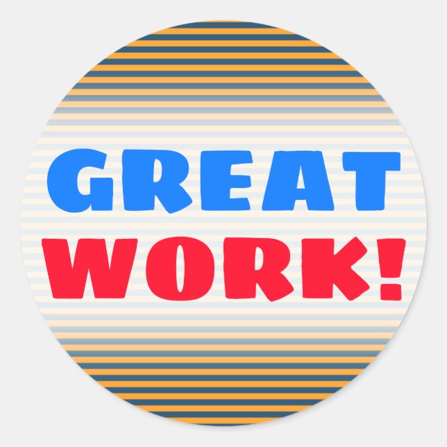 "GREAT WORK!"; Blue & Orange Stripes/Lines Pattern Classic Round Sticker (Front)
