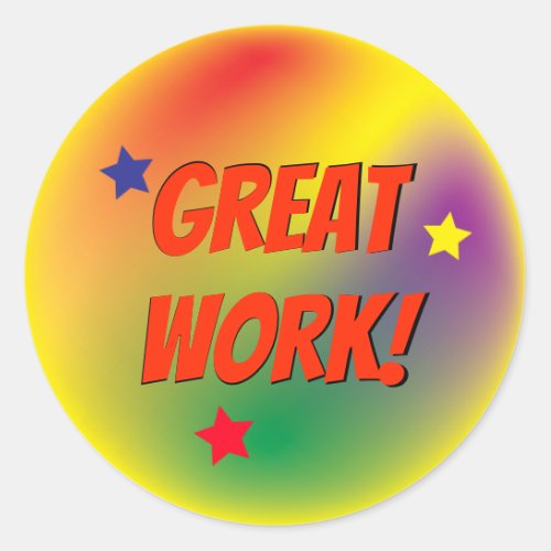 Great Work Colorful Motivational  Classic Round Sticker