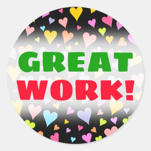 GREAT WORK  Fun Loving Colorful Hearts Pattern Classic Round Sticker