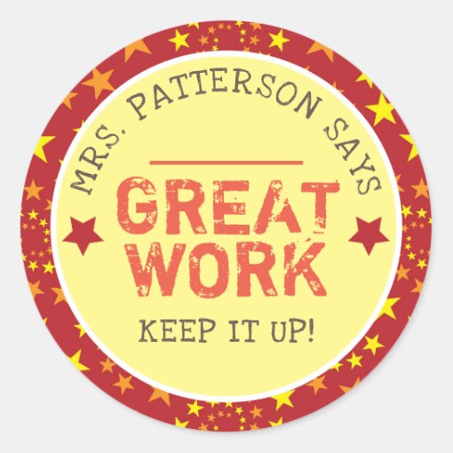 Great Work | Personalized Teachers Classic Round Sticker | Zazzle