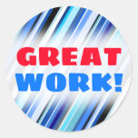 [ Thumbnail: "Great Work!" + Various Shades of Blue Stripes Round Sticker ]