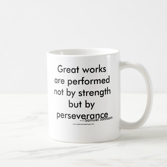 Great works are performed not by strength but b... coffee mug (Right)