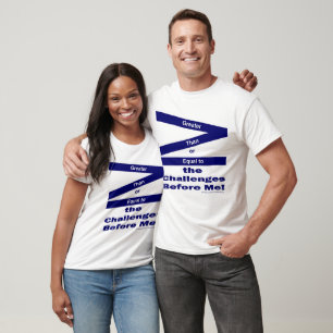Greater Than or Equal To the Challenges Before Me T-Shirt