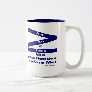 Greater Than or Equal To The Challenges Before Me  Two-Tone Coffee Mug