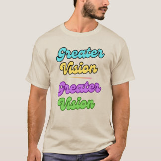 Greater Vision T-Shirt