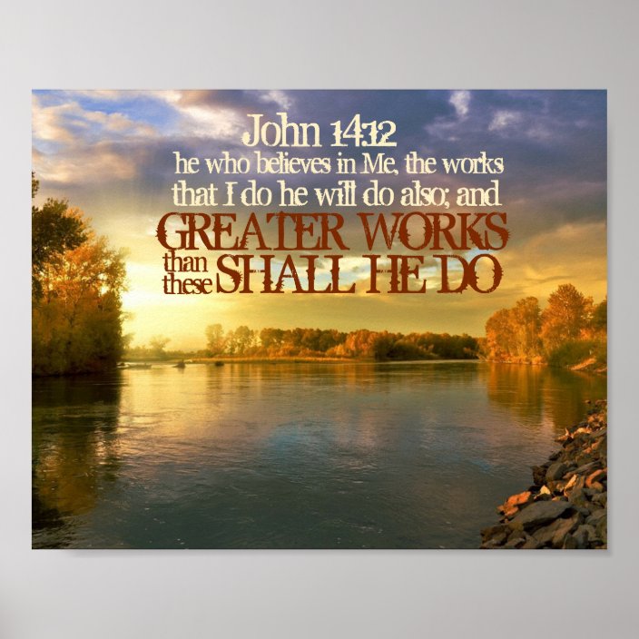 Greater Works Shall He Do John 14:12 Poster | Zazzle.com