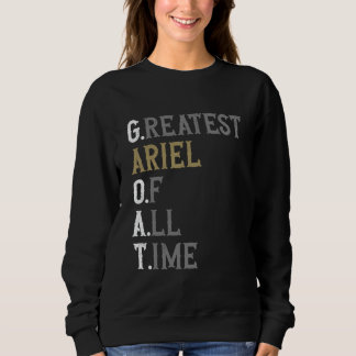 Greatest Ariel of all time GOAT Ariel Sweatshirt