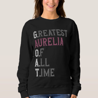 Greatest Aurelia of all time GOAT Aurelia Sweatshirt