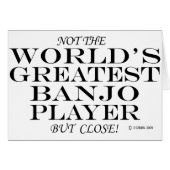 Greatest Banjo Player Close (Front Horizontal)