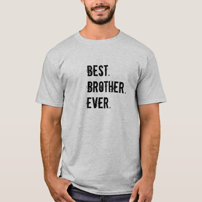Greatest Best Brother Ever T-Shirt (Front)