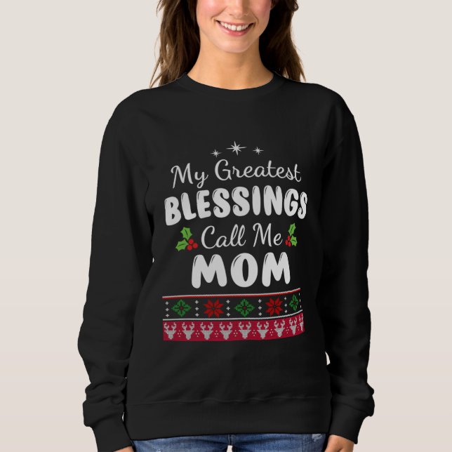Greatest Blessings Call Me Mom Mother Xmas Christm Sweatshirt (Front)