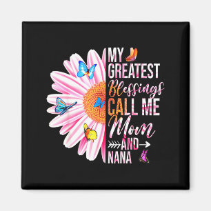 Greatest blessings call mom and nana happy motherG Magnet