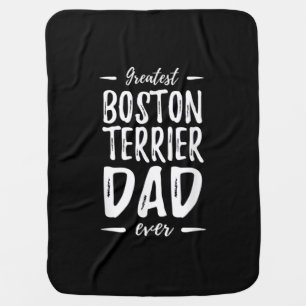 Greatest Boston Terrier Dad Funny Dog Dad Gift Baby Blanket
