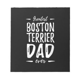 Greatest Boston Terrier Dad Funny Dog Dad Gift Notepad