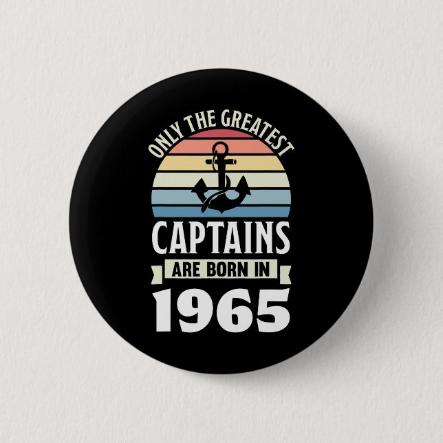 Greatest Captains Born In 1965 60th Birthday Boati Button (Front)