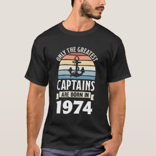 Greatest Captains Born In 1974 50Th Boating T-Shirt