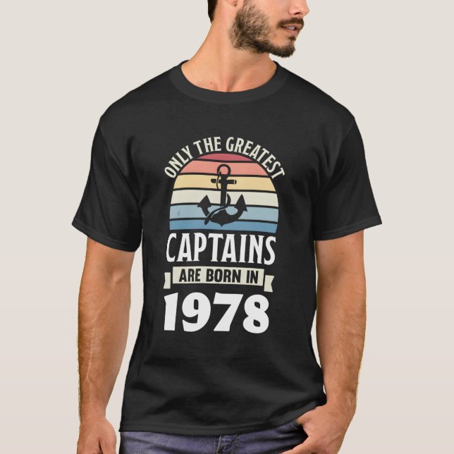 Greatest Captains Born In 1978 50Th Boating T-Shirt (Front)