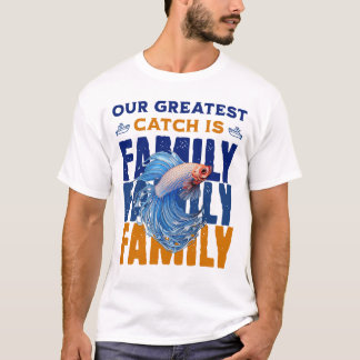 Greatest Catch Family Fishing Trip T-Shirt