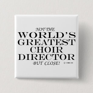 Greatest Choir Director Close Pinback Button