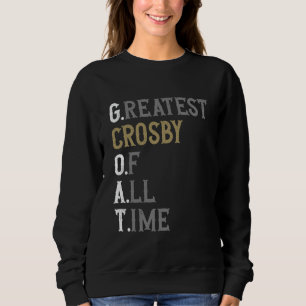 Greatest Crosby of all time GOAT Crosby Sweatshirt