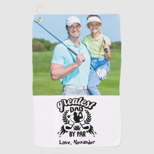 Greatest Dad By Par Photo Cool Golfer Golf Towel