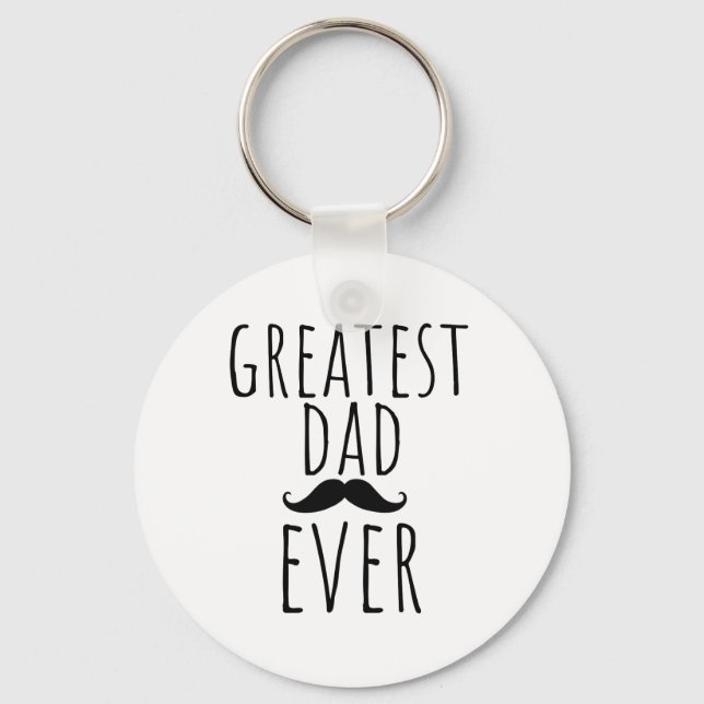 Greatest Dad Ever With Mustache Keychain (Front)
