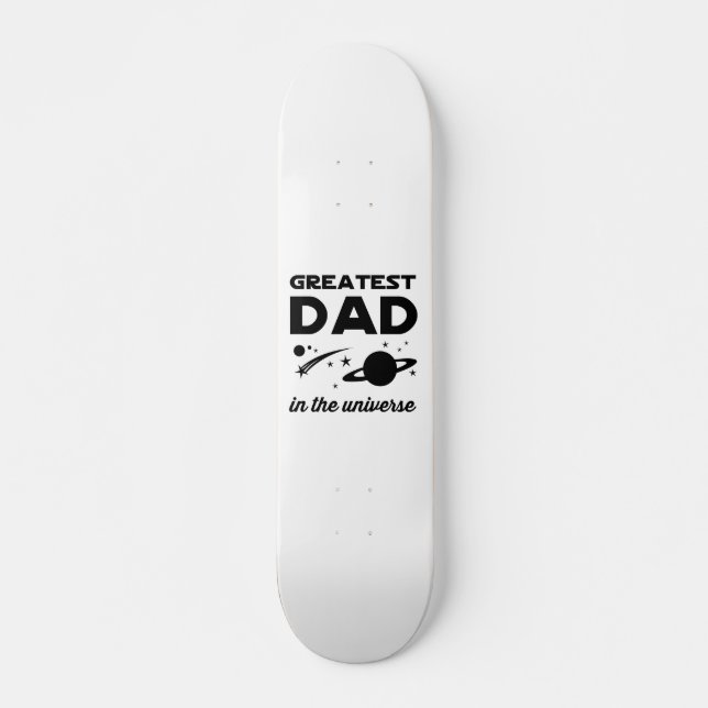Greatest Dad in the Universe Skateboard Deck (Front)