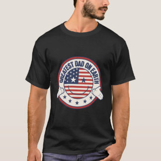 Greatest Dad On Eh Patriotic Fathers Day American T-Shirt