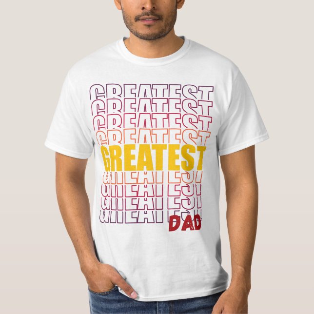 GREATEST DAD T-Shirt (Front)
