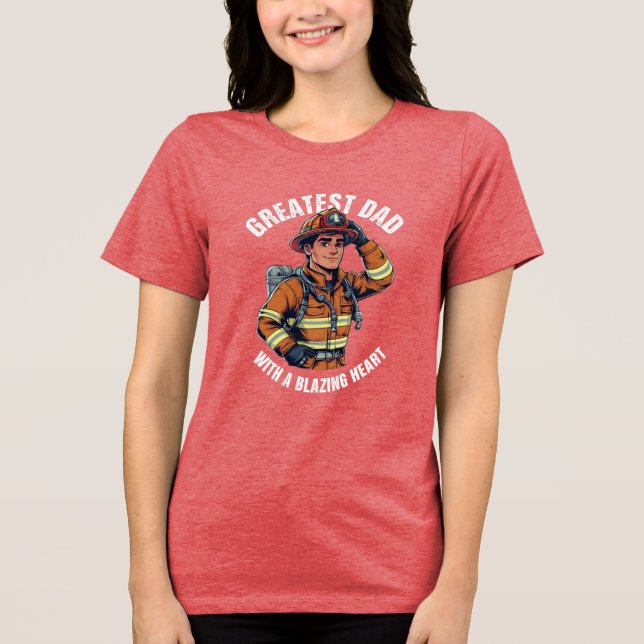 Greatest Dad with a Blazing Heart Firefighter Hero Tri-Blend Shirt (Front)