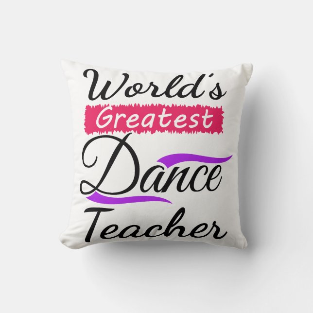 Greatest Dance Teacher in the World Custom Dancer Throw Pillow (Front)