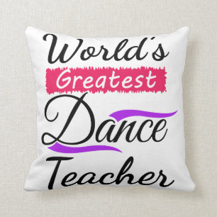 Greatest Dance Teacher in the World Custom Dancer Throw Pillow