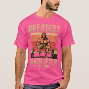Greatest Deadlifter Of All Time Jesus T-Shirt