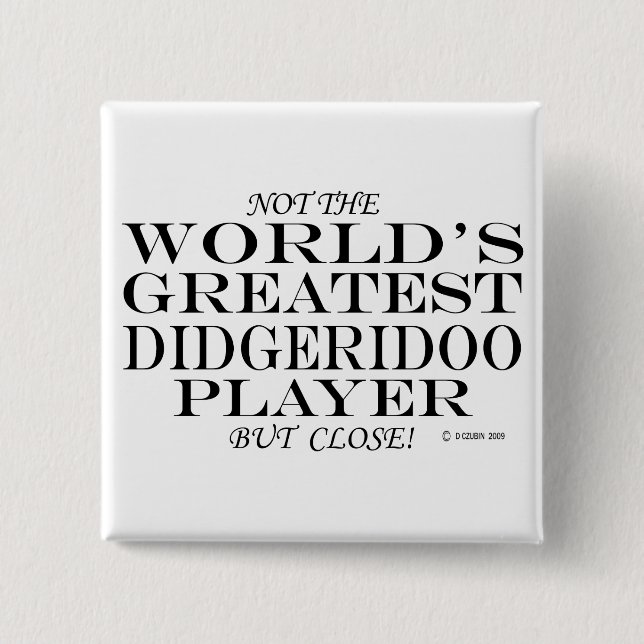 Greatest Didgeridoo Player Close Pinback Button (Front)