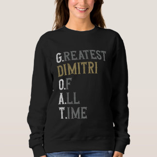 Greatest Dimitri of all time GOAT Dimitri Sweatshirt